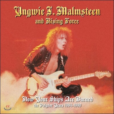 Yngwie Malmsteen's Rising Force - Now Your Ships Are Burned: The Polydor Years 1984-1990