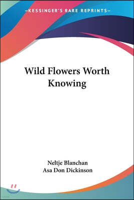 Wild Flowers Worth Knowing