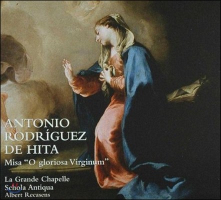 La Grande Chapelle Antonio Rodriguez  Ÿ: '  ϡ ̻ (De Hita: Misa ' O gloriosa Virginium')