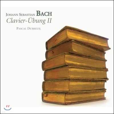 Pascal Dubreuil : ǹ  2 (Bach: Clavier-Uebung II)