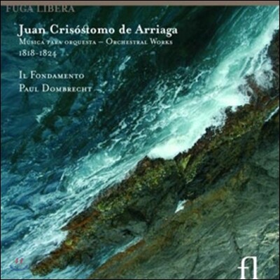 Il Fondamento 아리아가: 관현악 작품집 (Arriaga: Orchestral Works)