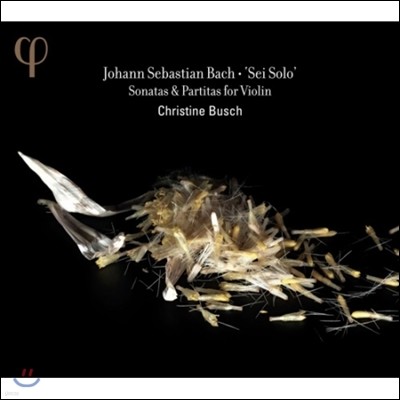 Christine Busch : 'ȥڰ Ǿ' -  ̿ø ҳŸ ĸƼŸ (Bach: 'Sei Solo' - Sonatas & Partitas for Violin)