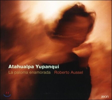 Roberto Aussel 기타로 연주한 아타우알파 유팡키의 노래 (Atahualpa Yupanqui: La Paloma Enamorada)