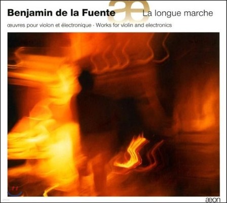 Benjamin de la Fuente   Ǫ: ⳪  - ̿ø   ǰ (De La Fuente: La Longue Marche - Works for Violin and Electronics)