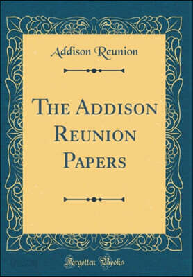 The Addison Reunion Papers (Classic Reprint)
