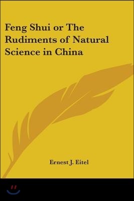 Feng Shui or The Rudiments of Natural Science in China