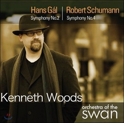 Kenneth Woods 한스 갈: 교향곡 2번 / 슈만: 교향곡 4번 (Hans Gal: Symphony No.2 / Schumann: Symphony No.4)