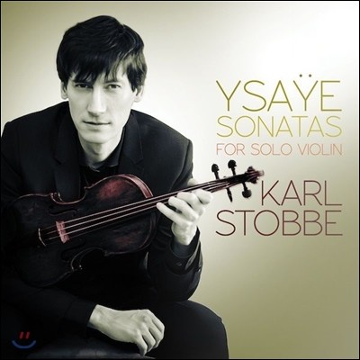 Karl Stobbe :  ̿ø ҳŸ (Ysaye: Six Sonatas For Solo Violin Op. 27)