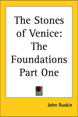The Stones of Venice: The Foundations Part One