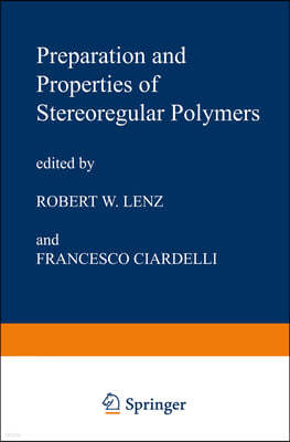 Preparation and Properties of Stereoregular Polymers: Based Upon the Proceedings of the NATO Advanced Study Institute Held at Tirrennia, Pisa, Italy,