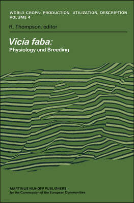 Vicia Faba: Physiology and Breeding: Proceedings of a Seminar in the EEC Programme of Coordination of Research on the Improvement of the Production of