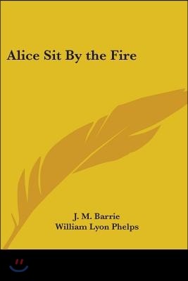 Alice Sit By the Fire