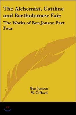 The Alchemist, Catiline and Bartholomew Fair: The Works of Ben Jonson Part Four