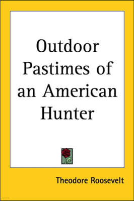 Outdoor Pastimes of an American Hunter