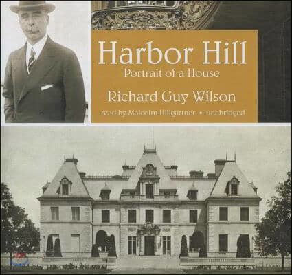 Harbor Hill Lib/E: Portrait of a House