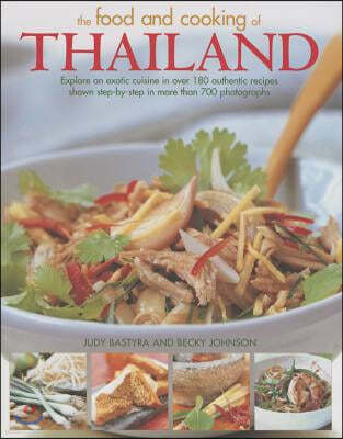 The Food and Cooking of Thailand: Explore an Exotic Cuisine in Over 180 Authentic Recipes Shown Step-By-Step in More Than 700 Photographs