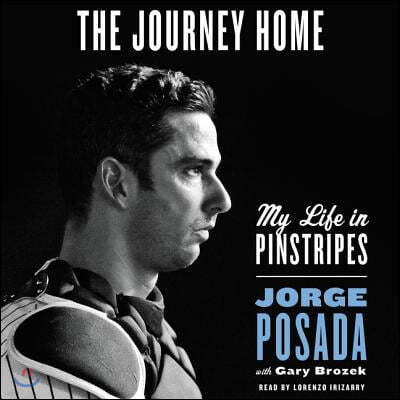 The Journey Home Lib/E: My Life in Pinstripes