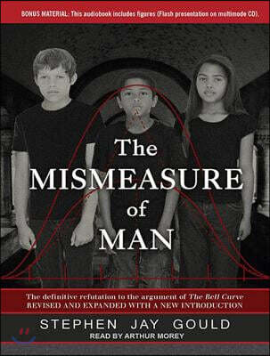 The Mismeasure of Man: The Definitive Refutation to the Argument of the Bell Curve