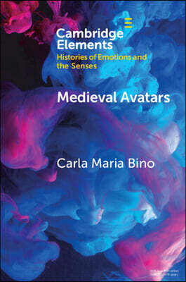 Medieval Avatars: Projecting Presence, Performing Emotions