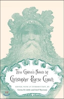 Three Children's Novels by Christopher Pearse Cranch