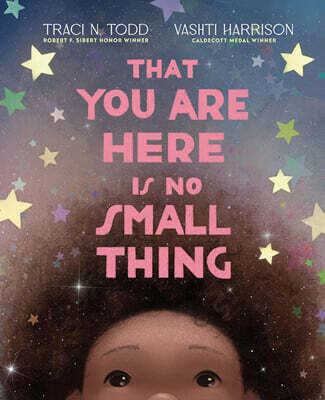 That You Are Here Is No Small Thing