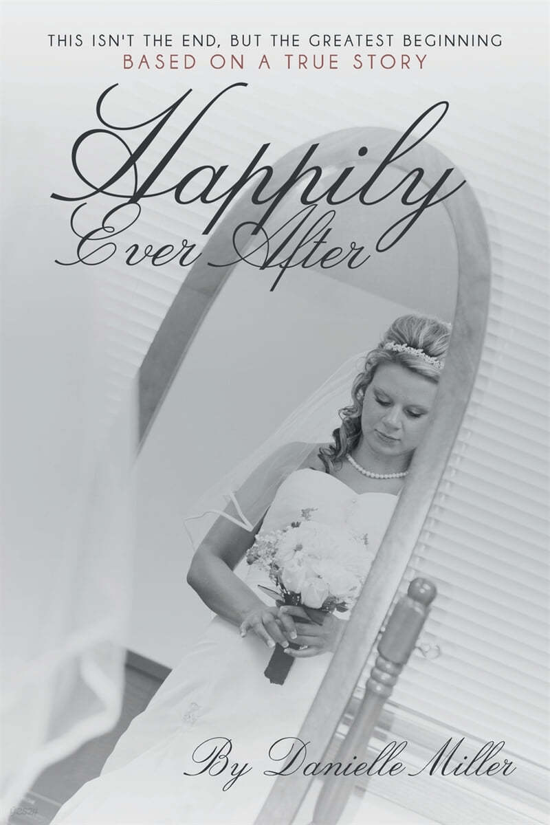 Happily Ever After: This Isn&#39;t the End, but the Greatest Beginning