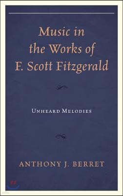 Music in the Works of F. Scott Fitzgerald: Unheard Melodies