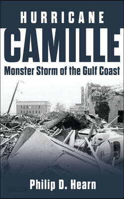 Hurricane Camille: Monster Storm of the Gulf Coast