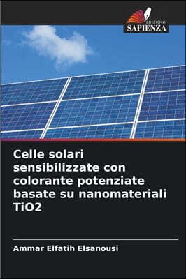 KS OmniScriptum Publishing Celle solari sensibilizzate con colorante potenziate basate su nanomateriali TiO2