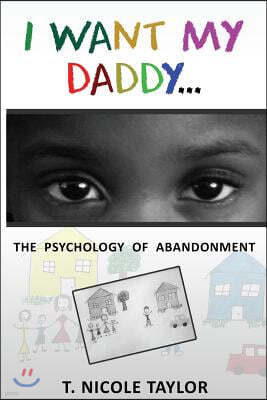 I Want My Daddy...: The Psychology of Abandonment