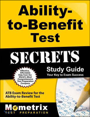 Ability-To-Benefit Test Secrets, Study Guide: ATB Exam Review for the Ability-To-Benefit Test