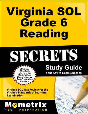 Virginia SOL Grade 6 Reading Secrets: Virginia SOL Test Review for the Virginia Standards of Learning Examination