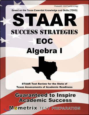 STAAR Success Strategies EOC Algebra I: STAAR Test Review for the State of Texas Assessments of Academic Readiness