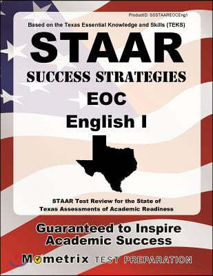 STAAR Success Strategies Eoc English I: STAAR Test Review for the State of Texas Assessments of Academic Readiness