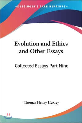 Evolution and Ethics and Other Essays: Collected Essays Part Nine