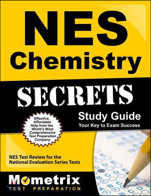 NES Chemistry Secrets Study Guide: NES Test Review for the National Evaluation Series Tests