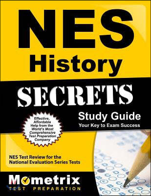 NES History Exam Secrets Study Guide: NES Test Review for the National Evaluation Series Tests