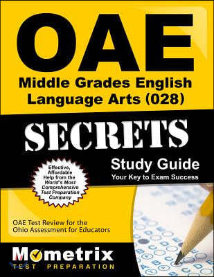 Oae Middle Grades English Language Arts (028) Secrets Study Guide: Oae Test Review for the Ohio Assessments for Educators