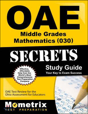 Oae Middle Grades Mathematics (030) Secrets Study Guide: Oae Test Review for the Ohio Assessments for Educators