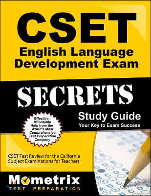 Cset English Language Development Exam Secrets Study Guide: Cset Test Review for the California Subject Examinations for Teachers