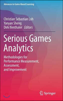 Serious Games Analytics: Methodologies for Performance Measurement, Assessment, and Improvement