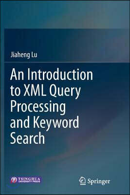 An Introduction to XML Query Processing and Keyword Search
