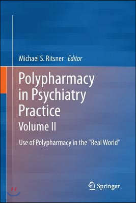 Polypharmacy in Psychiatry Practice, Volume II: Use of Polypharmacy in the Real World