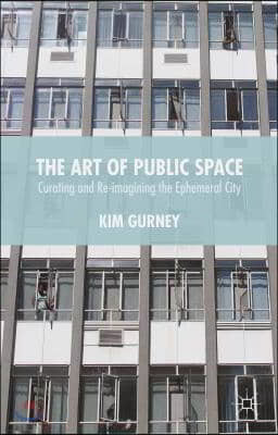 The Art of Public Space: Curating and Re-Imagining the Ephemeral City