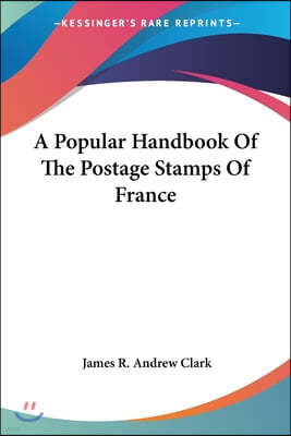 A Popular Handbook Of The Postage Stamps Of France