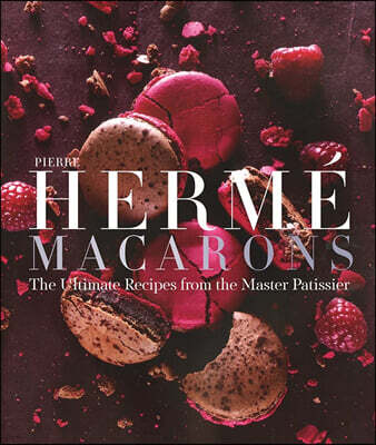 Pierre Herme Macaron: The Ultimate Recipes from the Master Patissier