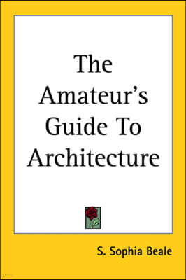 The Amateur's Guide to Architecture