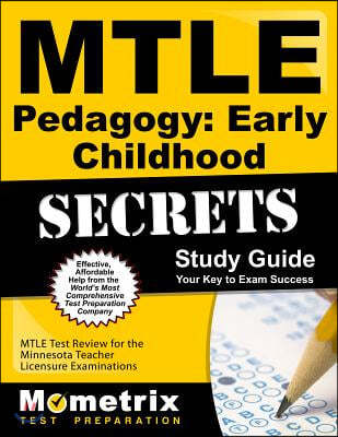 Mtle Pedagogy Early Childhood Secrets Study Guide: Mtle Test Review for the Minnesota Teacher Licensure Examinations