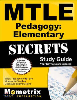 Mtle Pedagogy Elementary Secrets Study Guide: Mtle Test Review for the Minnesota Teacher Licensure Examinations