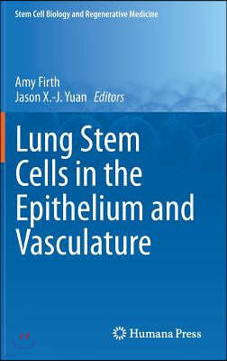 Lung Stem Cells in the Epithelium and Vasculature